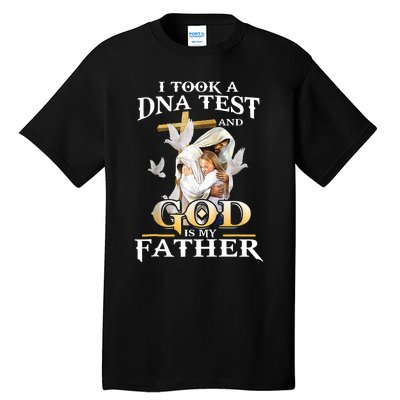 I Took DNA Test And God Is My Father Christian Fathers Day Tall T-Shirt