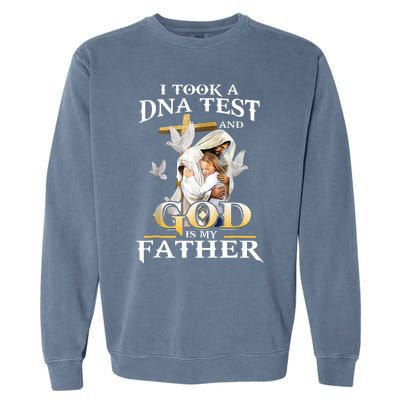 I Took DNA Test And God Is My Father Christian Fathers Day Garment-Dyed Sweatshirt