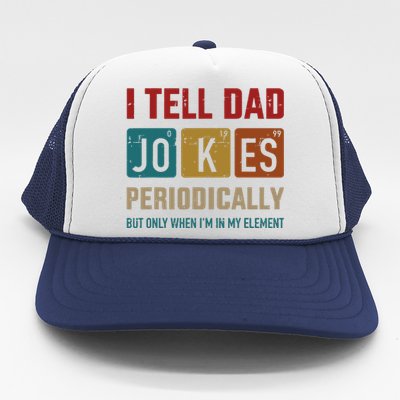 I Tell Dad Jokes Periodically Element Vintage Fathers Day Trucker Hat