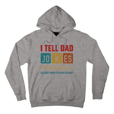 I Tell Dad Jokes Periodically Element Vintage Fathers Day Tall Hoodie