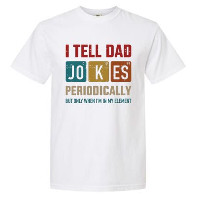 I Tell Dad Jokes Periodically Element Vintage Fathers Day Garment-Dyed Heavyweight T-Shirt