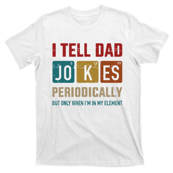 I Tell Dad Jokes Periodically Element Vintage Fathers Day T-Shirt