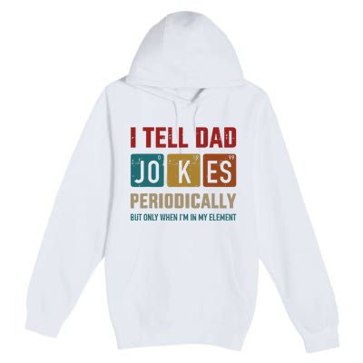 I Tell Dad Jokes Periodically Element Vintage Fathers Day Premium Pullover Hoodie