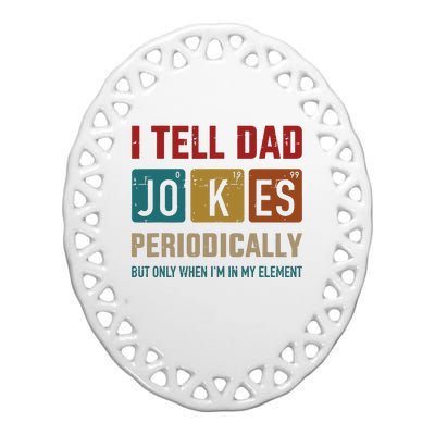 I Tell Dad Jokes Periodically Element Vintage Fathers Day Ceramic Oval Ornament