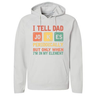 I Tell Dad Jokes Periodically Fathers Day Periodic Table Performance Fleece Hoodie