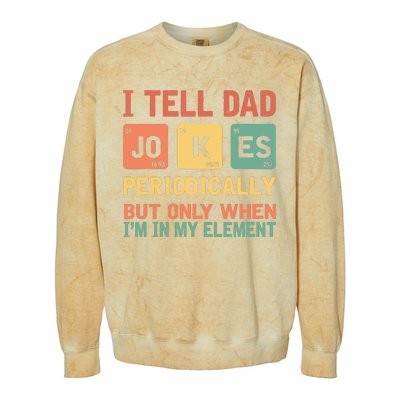 I Tell Dad Jokes Periodically Fathers Day Periodic Table Colorblast Crewneck Sweatshirt