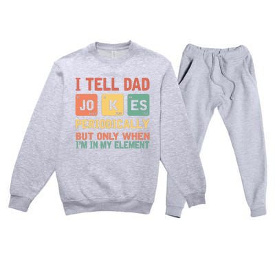 I Tell Dad Jokes Periodically Fathers Day Periodic Table Premium Crewneck Sweatsuit Set