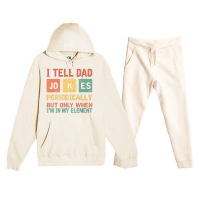 I Tell Dad Jokes Periodically Fathers Day Periodic Table Premium Hooded Sweatsuit Set