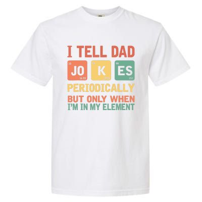 I Tell Dad Jokes Periodically Fathers Day Periodic Table Garment-Dyed Heavyweight T-Shirt