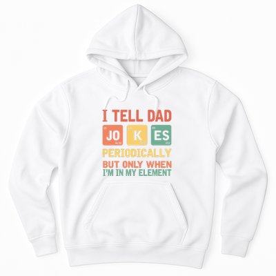 I Tell Dad Jokes Periodically Fathers Day Periodic Table Hoodie