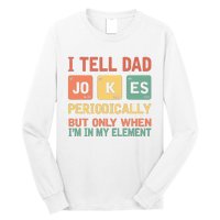 I Tell Dad Jokes Periodically Fathers Day Periodic Table Long Sleeve Shirt