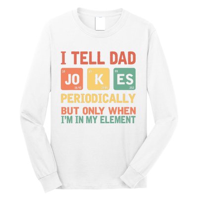 I Tell Dad Jokes Periodically Fathers Day Periodic Table Long Sleeve Shirt