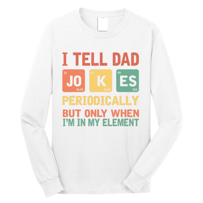 I Tell Dad Jokes Periodically Fathers Day Periodic Table Long Sleeve Shirt