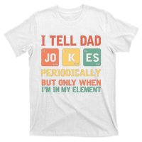 I Tell Dad Jokes Periodically Fathers Day Periodic Table T-Shirt