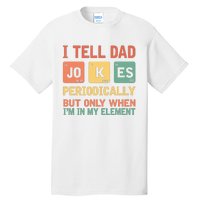 I Tell Dad Jokes Periodically Fathers Day Periodic Table Tall T-Shirt