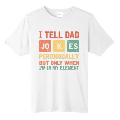 I Tell Dad Jokes Periodically Fathers Day Periodic Table Tall Fusion ChromaSoft Performance T-Shirt