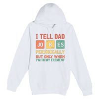 I Tell Dad Jokes Periodically Fathers Day Periodic Table Premium Pullover Hoodie