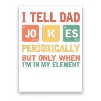 I Tell Dad Jokes Periodically Fathers Day Periodic Table Poster