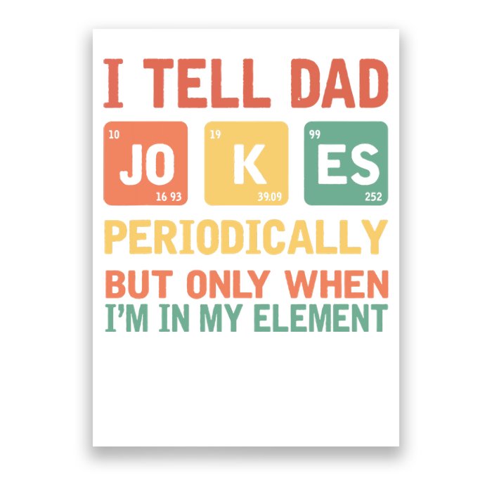 I Tell Dad Jokes Periodically Fathers Day Periodic Table Poster