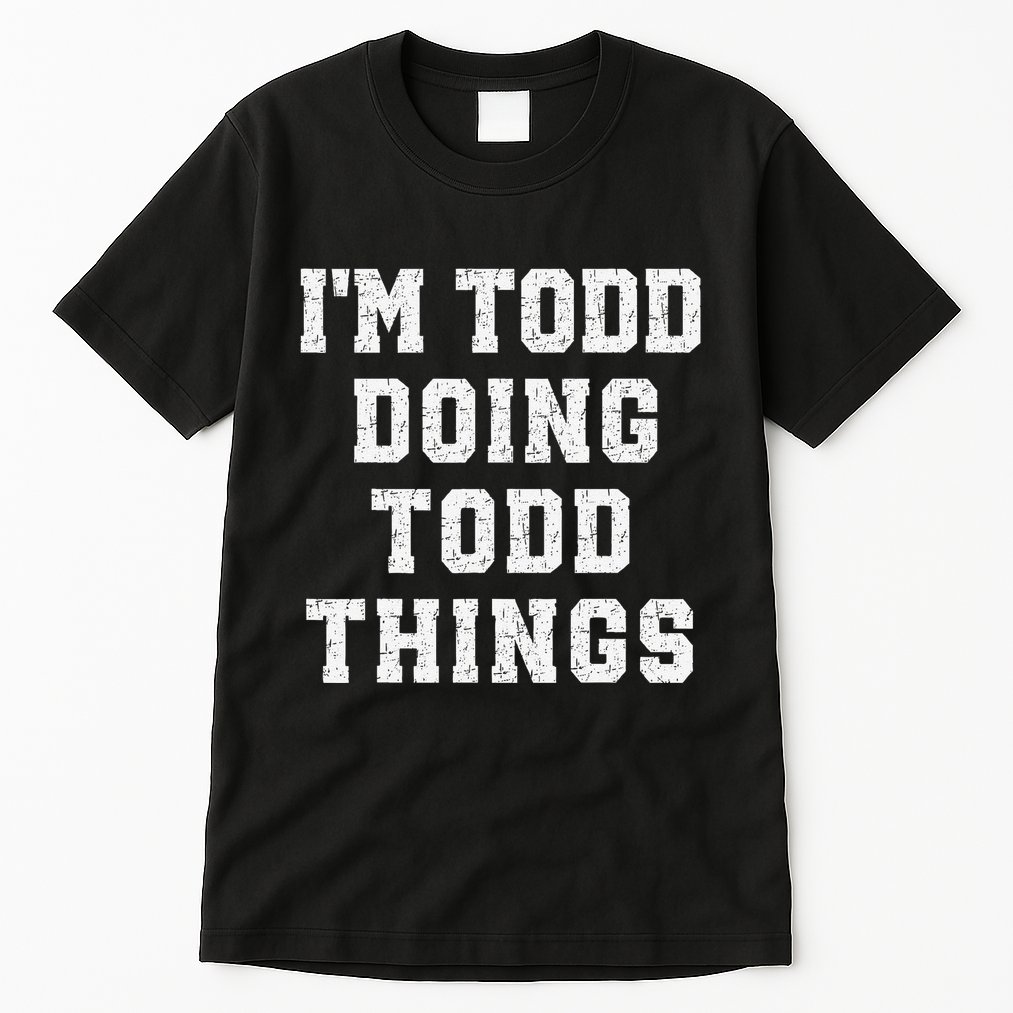 IM Todd Doing Todd Things Christmas Holiday Xmas Joke Tall T-Shirt