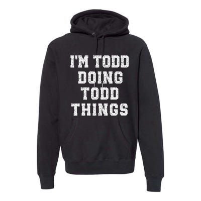 IM Todd Doing Todd Things Christmas Holiday Xmas Joke Premium Hoodie