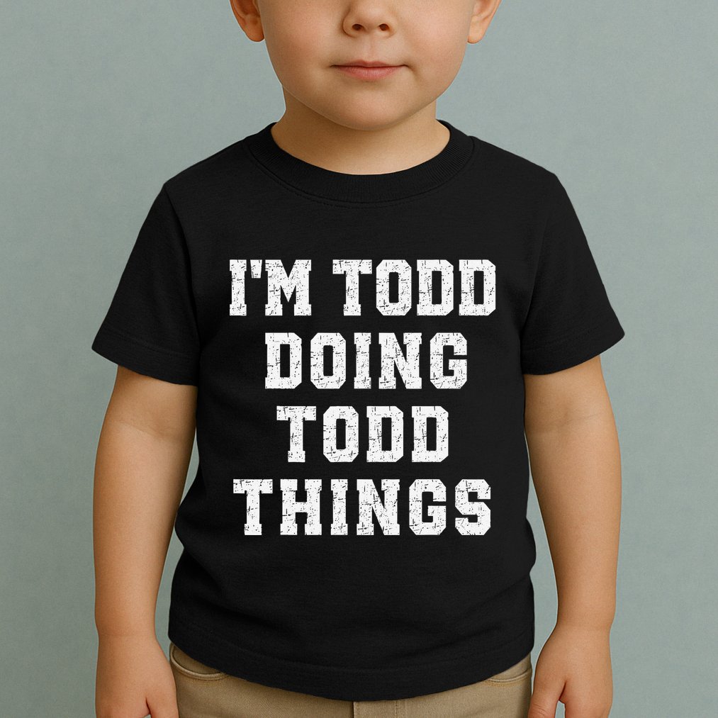 IM Todd Doing Todd Things Christmas Holiday Xmas Joke Toddler T-Shirt