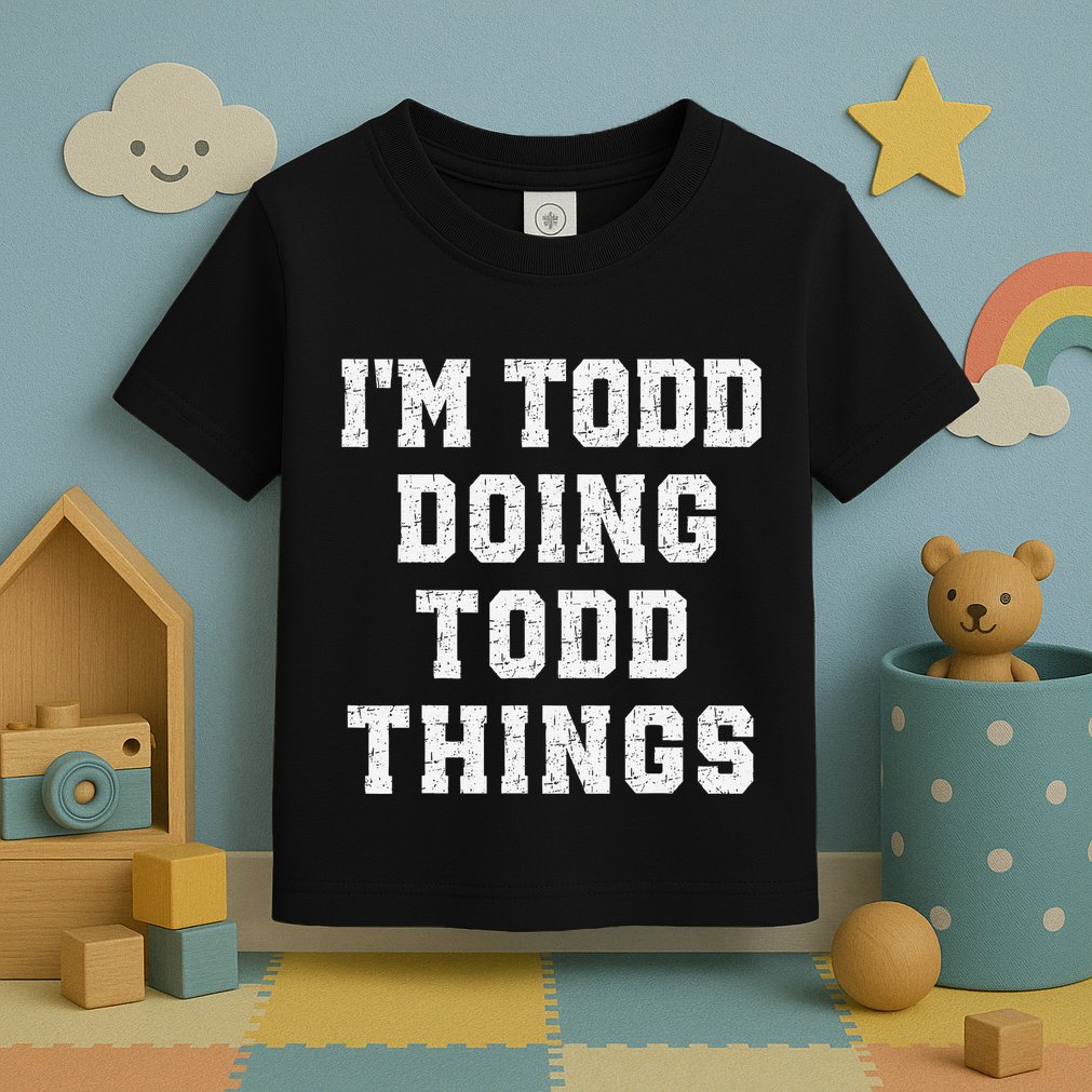 IM Todd Doing Todd Things Christmas Holiday Xmas Joke Toddler T-Shirt