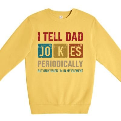 I Tell Dad Jokes Periodically Element Vintage Fathers Day Premium Crewneck Sweatshirt