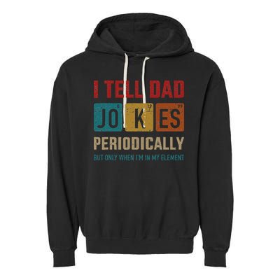 I Tell Dad Jokes Periodically Element Vintage Fathers Day Garment-Dyed Fleece Hoodie