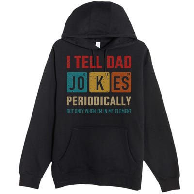 I Tell Dad Jokes Periodically Element Vintage Fathers Day Premium Pullover Hoodie