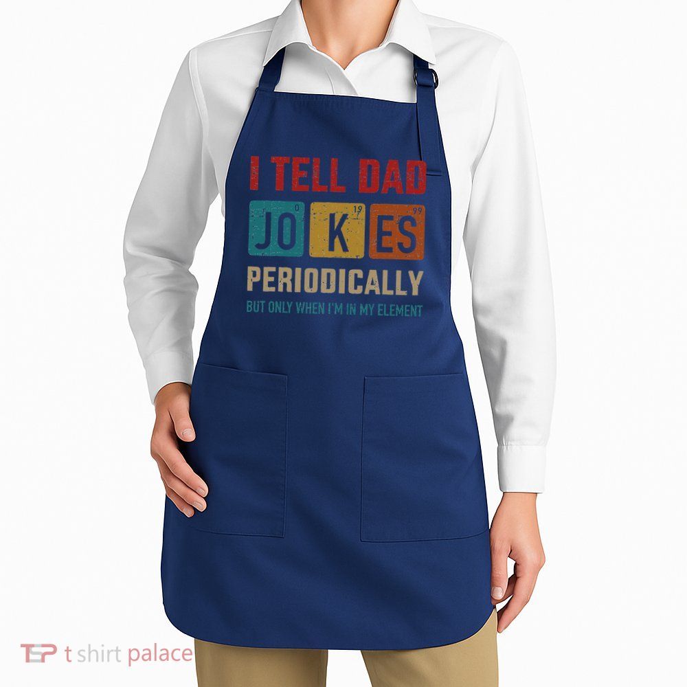 I Tell Dad Jokes Periodically Element Vintage Fathers Day Apron