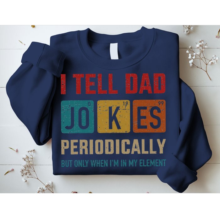 I Tell Dad Jokes Periodically Element Vintage Fathers Day Sweatshirt