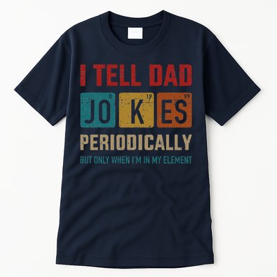 I Tell Dad Jokes Periodically Element Vintage Fathers Day Tall T-Shirt
