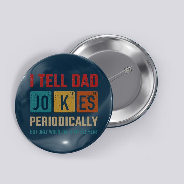 I Tell Dad Jokes Periodically Element Vintage Fathers Day Button