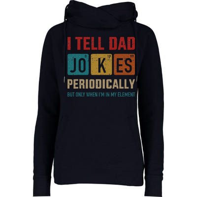 I Tell Dad Jokes Periodically Element Vintage Fathers Day Womens Funnel Neck Pullover Hood