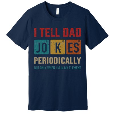 I Tell Dad Jokes Periodically Element Vintage Fathers Day Premium T-Shirt