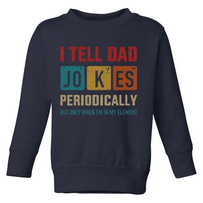 I Tell Dad Jokes Periodically Element Vintage Fathers Day Toddler Sweatshirt