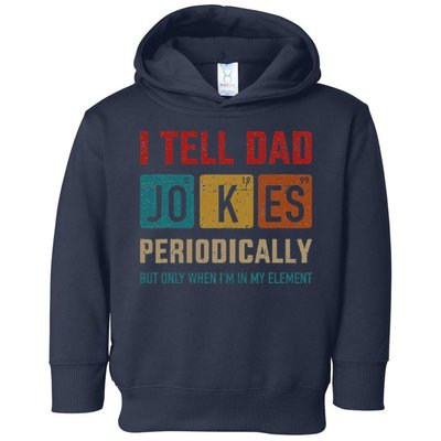 I Tell Dad Jokes Periodically Element Vintage Fathers Day Toddler Hoodie
