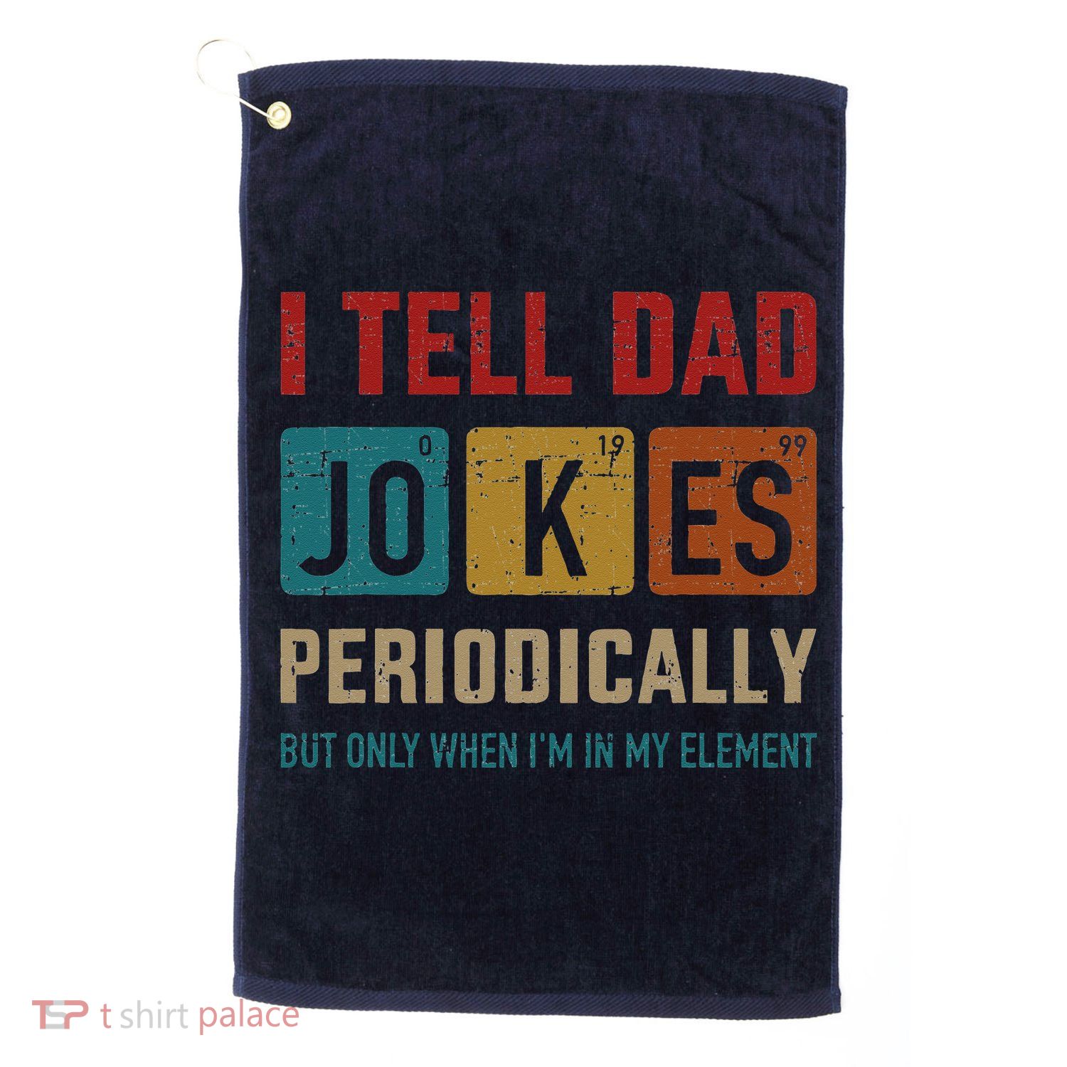 I Tell Dad Jokes Periodically Element Vintage Fathers Day Golf Towel