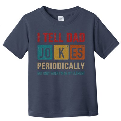 I Tell Dad Jokes Periodically Element Vintage Fathers Day Toddler T-Shirt