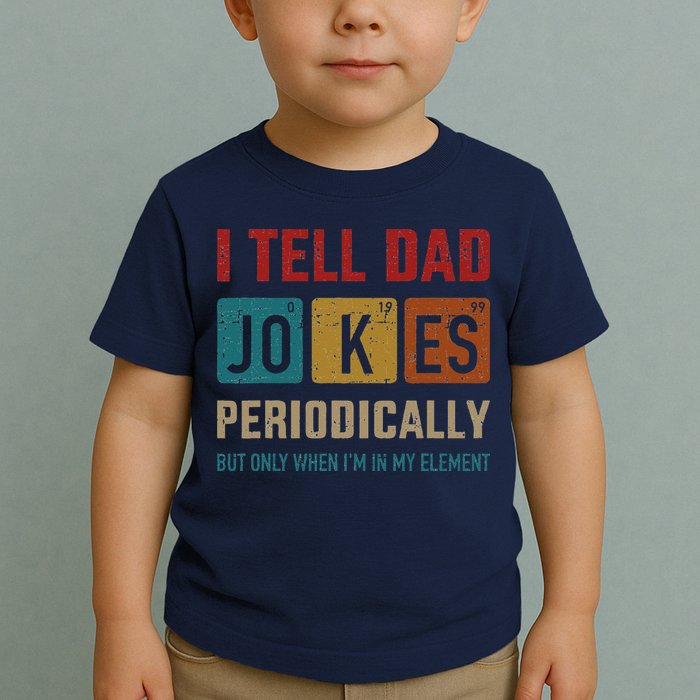 I Tell Dad Jokes Periodically Element Vintage Fathers Day Toddler T-Shirt