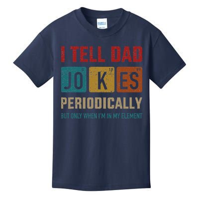 I Tell Dad Jokes Periodically Element Vintage Fathers Day Kids T-Shirt