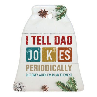 I Tell Dad Jokes Periodically Element Vintage Fathers Day Ceramic Bell Ornament