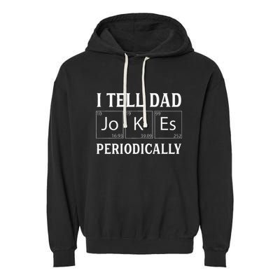 I Tell Dad Jokes Periodically Funny Fathers Day Garment-Dyed Fleece Hoodie