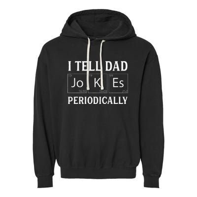 I Tell Dad Jokes Periodically Funny Fathers Day Garment-Dyed Fleece Hoodie