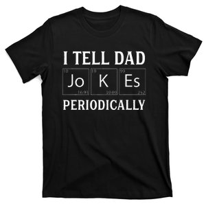 I Tell Dad Jokes Periodically Funny Fathers Day T-Shirt