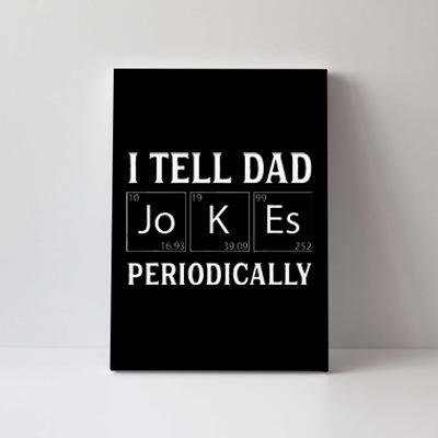 I Tell Dad Jokes Periodically Funny Fathers Day Canvas