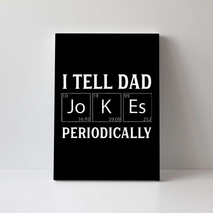 I Tell Dad Jokes Periodically Funny Fathers Day Canvas