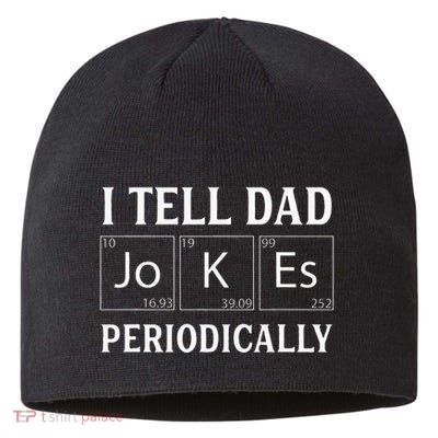 I Tell Dad Jokes Periodically Funny Fathers Day Sustainable Beanie