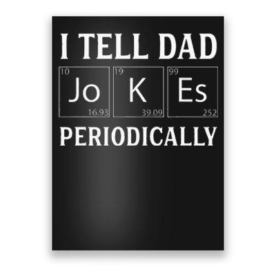 I Tell Dad Jokes Periodically Funny Fathers Day Poster